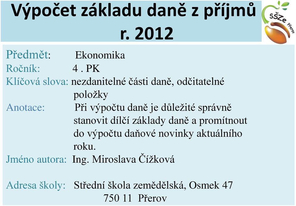 je důležité správně stanovit dílčí základy daně a promítnout do výpočtu daňové novinky