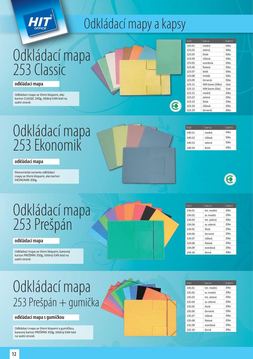 21 modrá 20ks 123.22 zelená 20ks 123.23 žlutá 20ks 123.24 růžová 20ks 123.29 červená 20ks Odkládací mapa 253 Ekonomik 140.51 modrá 50ks 140.52 růžová 50ks 140.53 zelená 50ks 140.