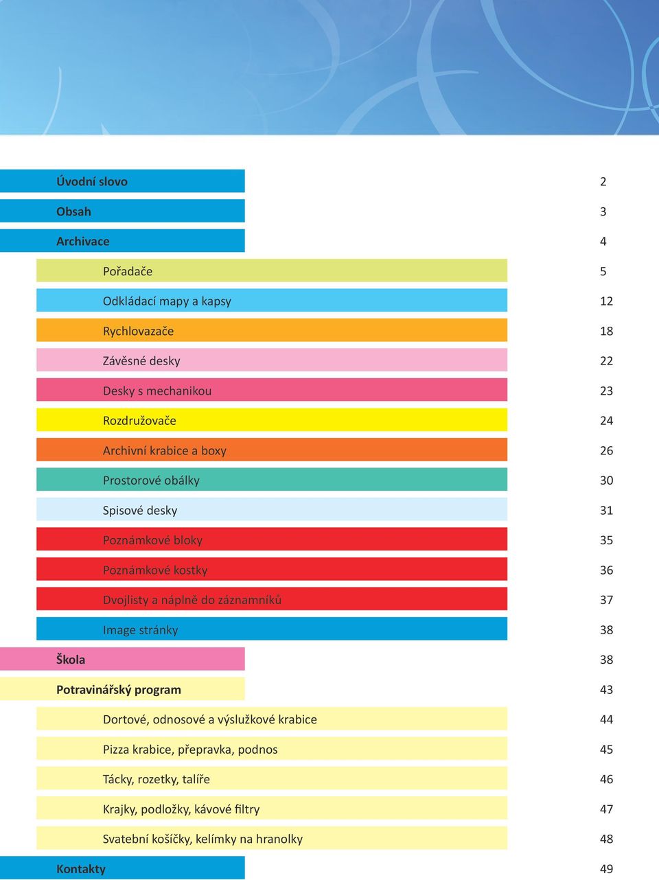 a náplně do záznamníků 37 Image stránky 38 Škola 38 Potravinářský program 43 Dortové, odnosové a výslužkové krabice 44 Pizza