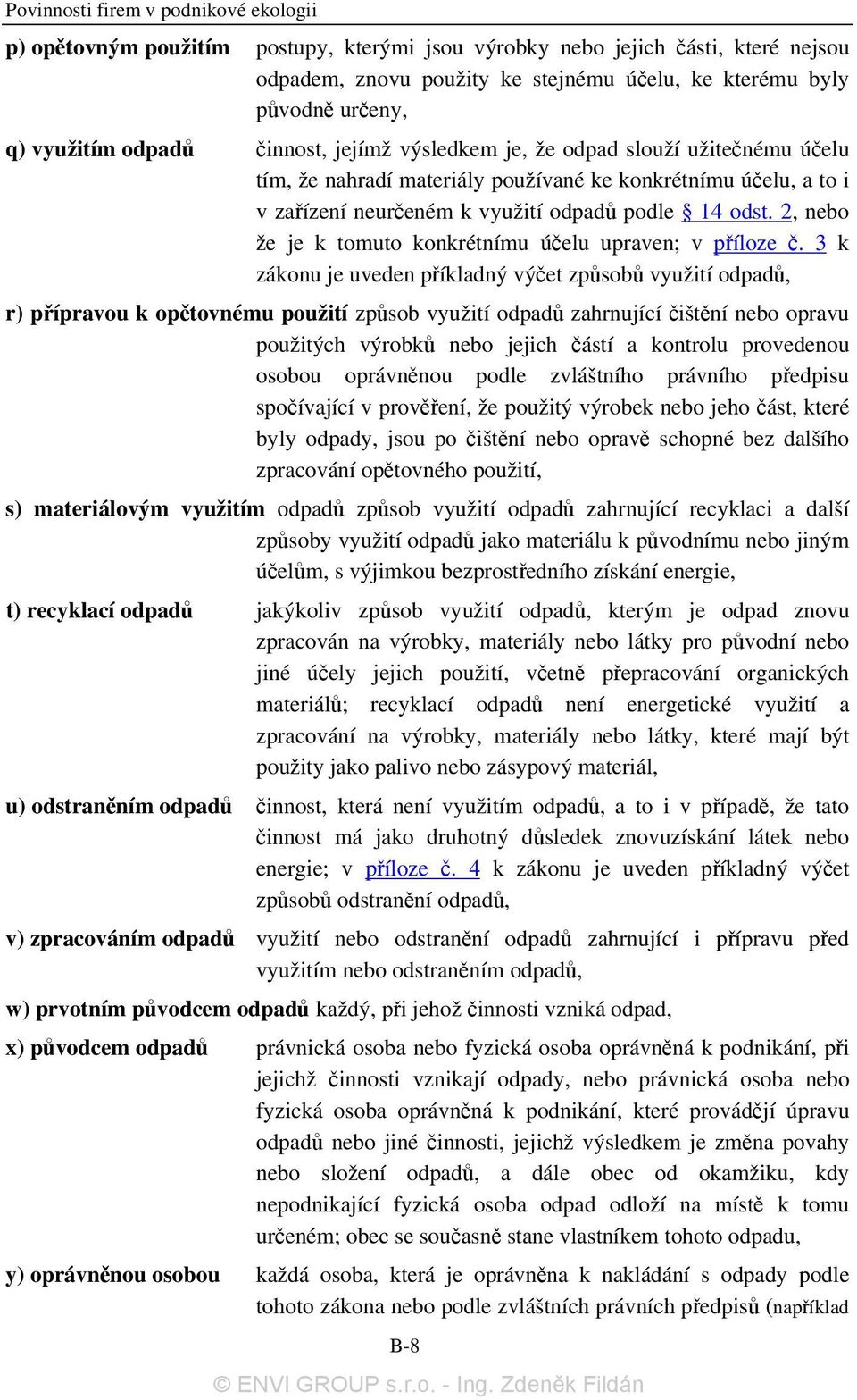 2, nebo že je k tomuto konkrétnímu účelu upraven; v příloze č.