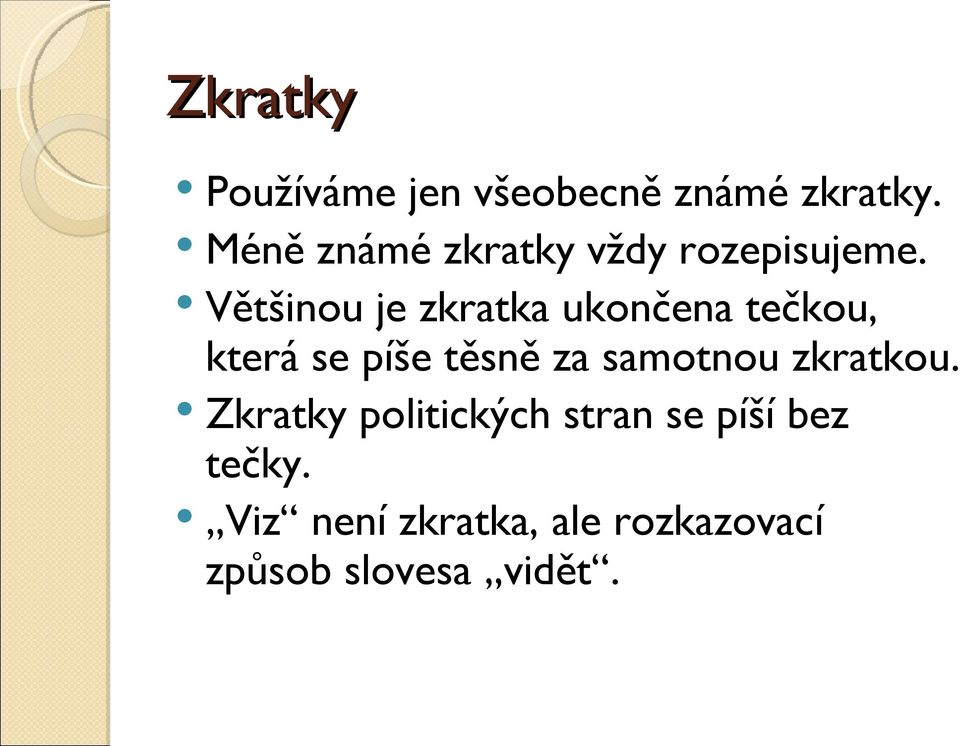 Většinou je zkratka ukončena tečkou, která se píše těsně za