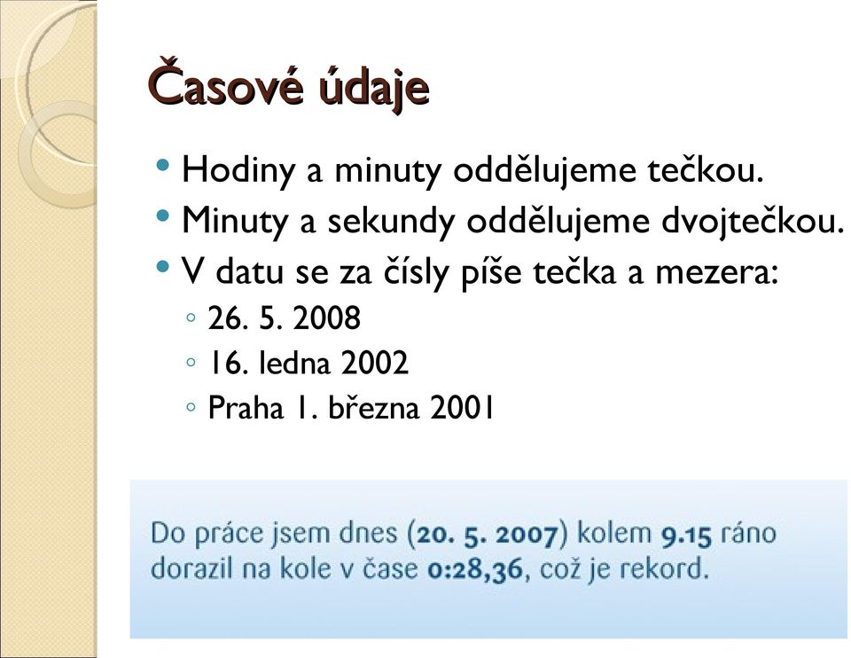 Minuty a sekundy oddělujeme dvoj V datu se