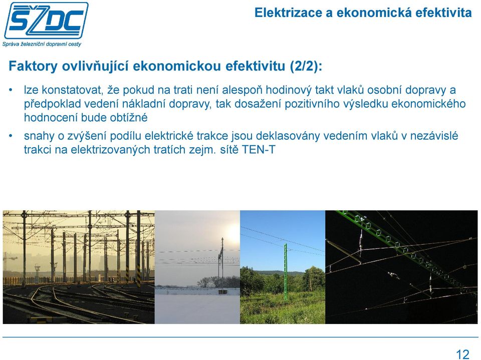 tak dosažení pozitivního výsledku ekonomického hodnocení bude obtížné snahy o zvýšení podílu elektrické