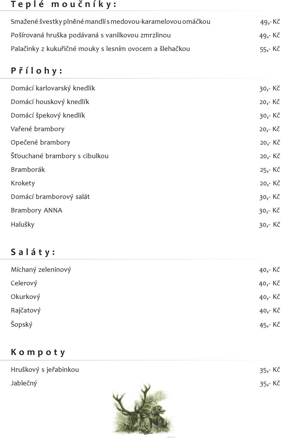 špekový knedlík Vařené brambory Opečené brambory Šťouchané brambory s cibulkou Bramborák Krokety Domácí bramborový salát Brambory ANNA Halušky