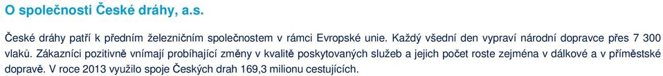 Zákazníci pozitivně vnímají probíhající změny v kvalitě poskytovaných služeb a jejich počet