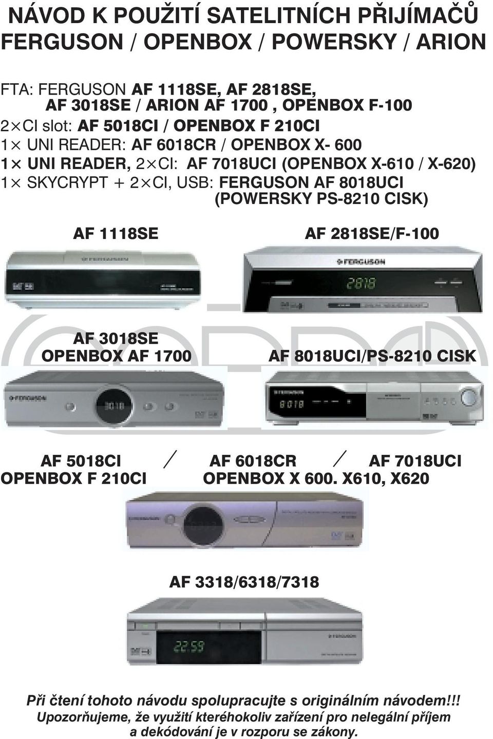 1118SE AF 2818SE/F-100 AF 3018SE OPENBOX AF 1700 AF 8018UCI/PS-8210 CISK AF 5018CI AF 6018CR AF 7018UCI OPENBOX F 210CI OPENBOX X 600.