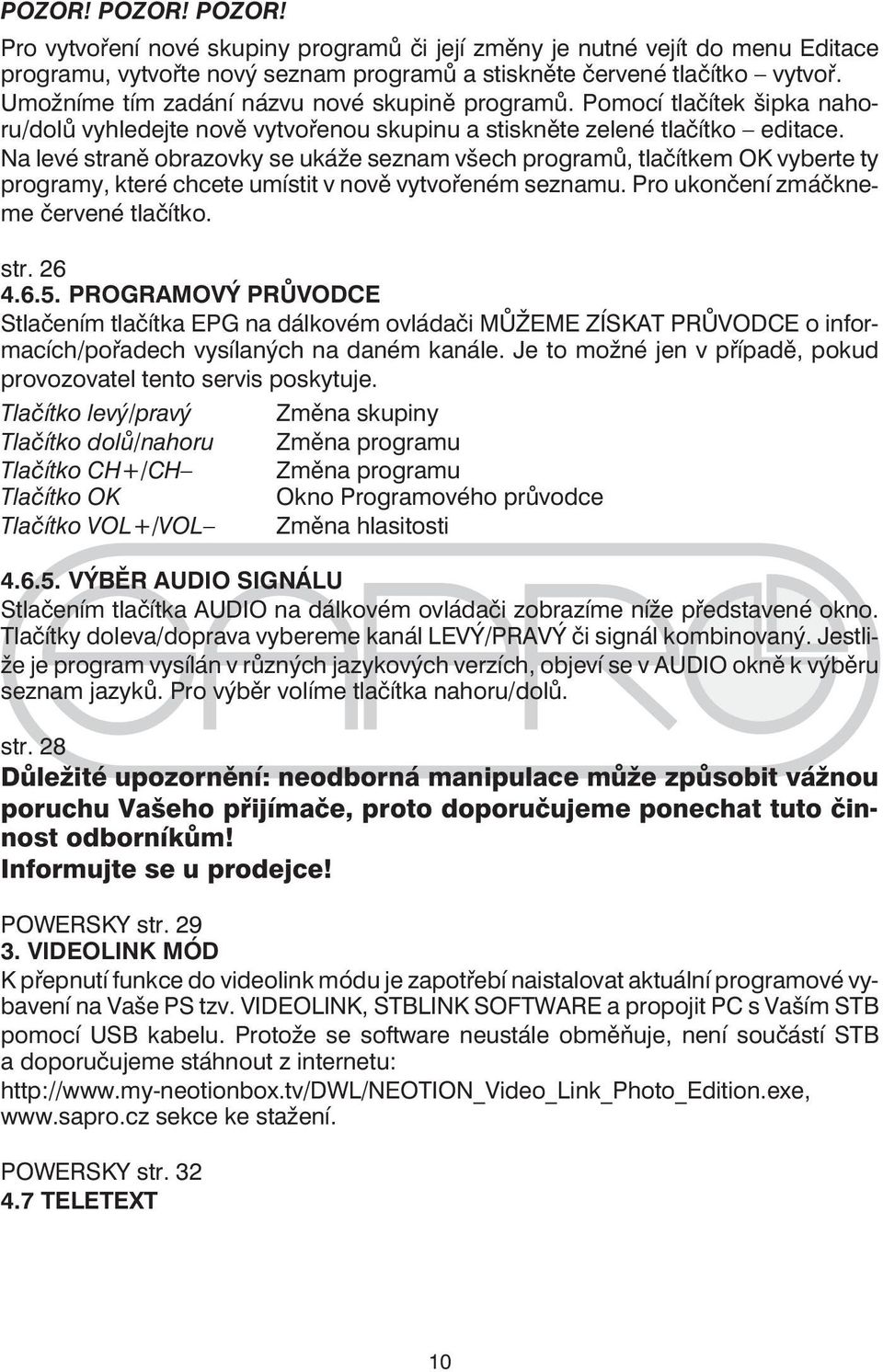 Na levé straně obrazovky se ukáže seznam všech programů, tlačítkem OK vyberte ty programy, které chcete umístit v nově vytvořeném seznamu. Pro ukončení zmáčkneme červené tlačítko. str. 26 4.6.5.