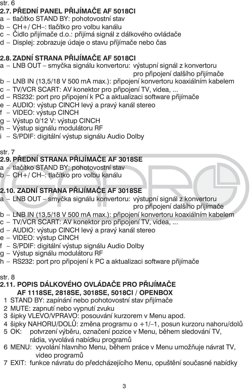 ): připojení konvertoru koaxiálním kabelem c TV/VCR SCART: AV konektor pro připojení TV, videa,.