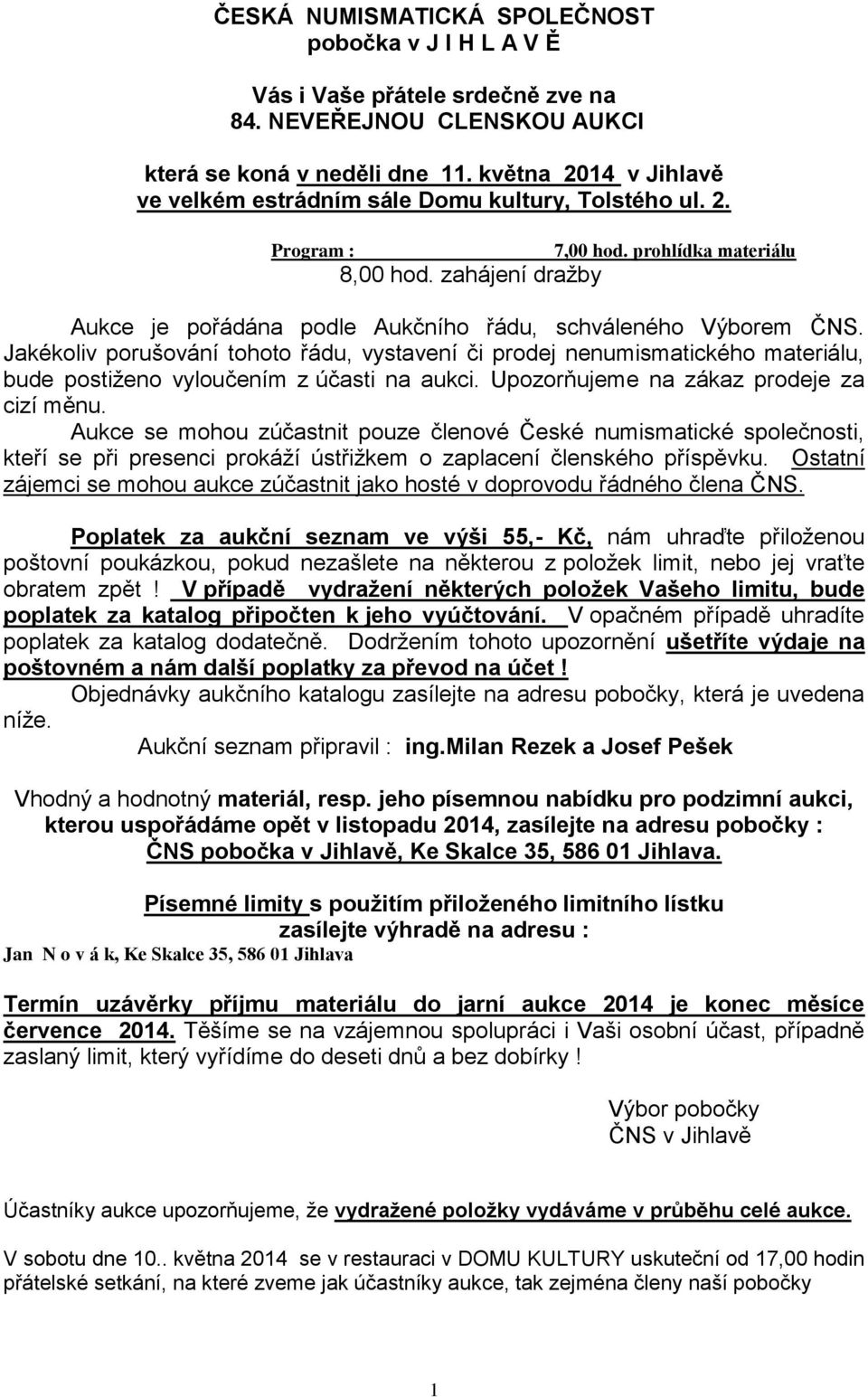 prohlídka materiálu Aukce je pořádána podle Aukčního řádu, schváleného Výborem ČNS.