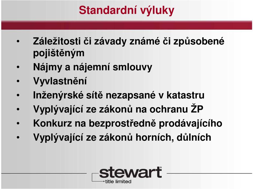 nezapsané v katastru Vyplývající ze zákonů na ochranu ŽP