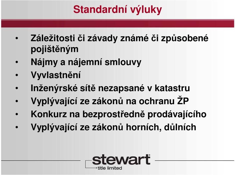 nezapsané v katastru Vyplývající ze zákonů na ochranu ŽP