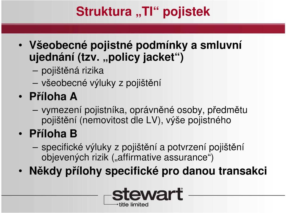 oprávněné osoby, předmětu pojištění (nemovitost dle LV), výše pojistného Příloha B specifické