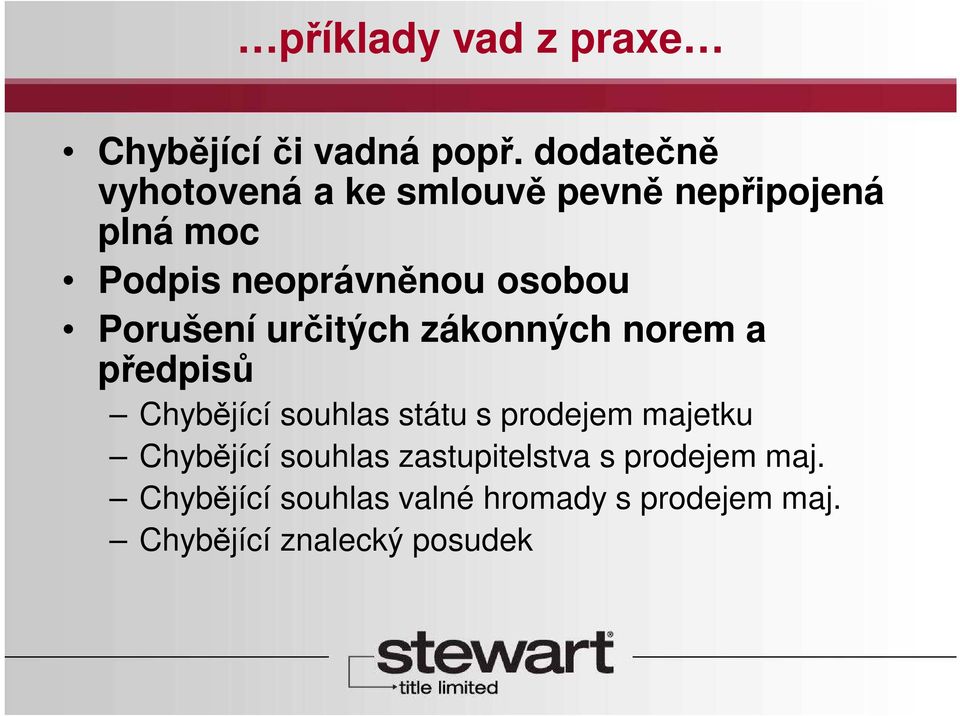 osobou Porušení určitých zákonných norem a předpisů Chybějící souhlas státu s prodejem