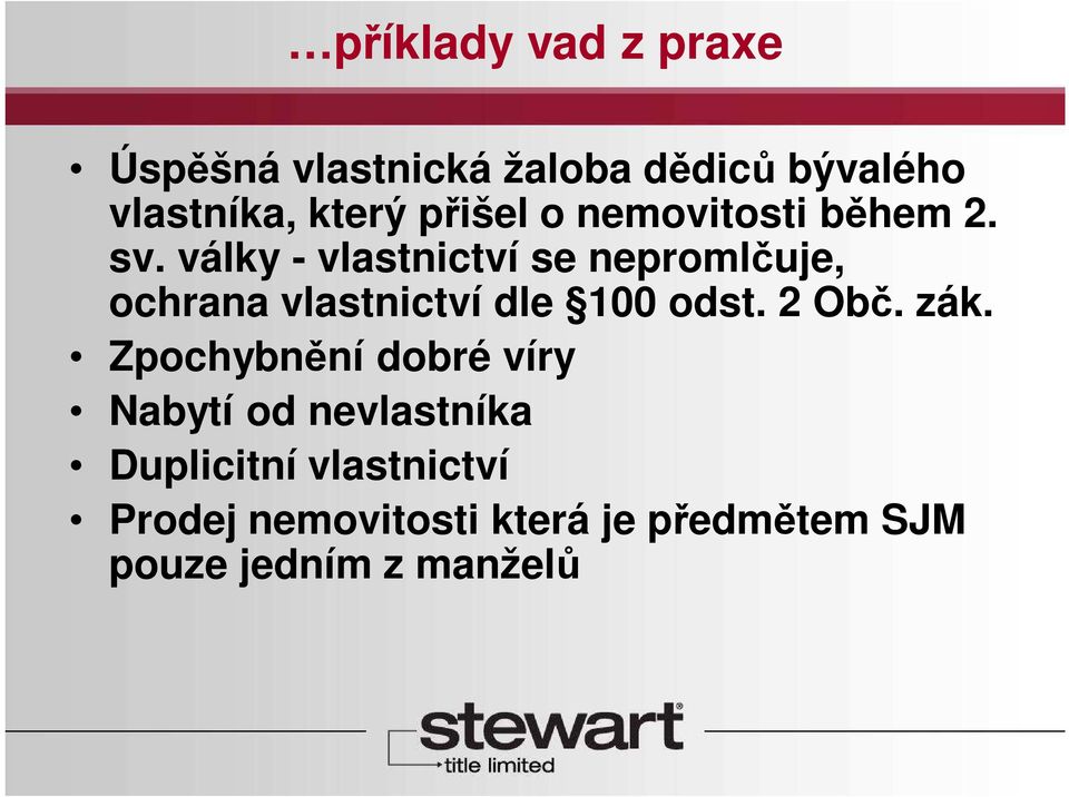 války - vlastnictví se nepromlčuje, ochrana vlastnictví dle 100 odst. 2 Obč. zák.