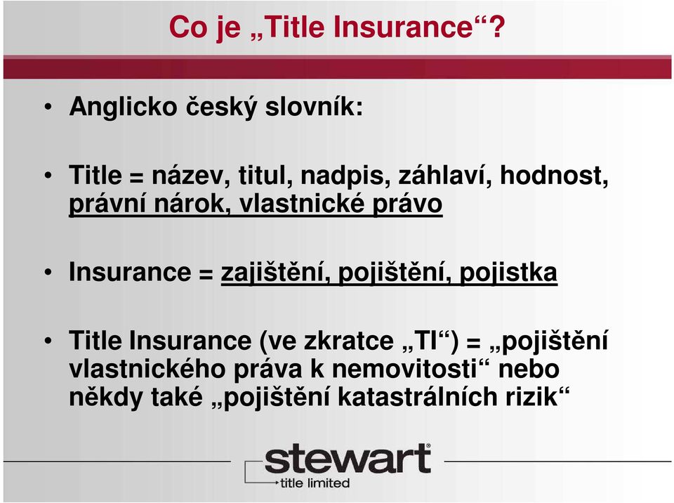 právní nárok, vlastnické právo Insurance = zajištění, pojištění,