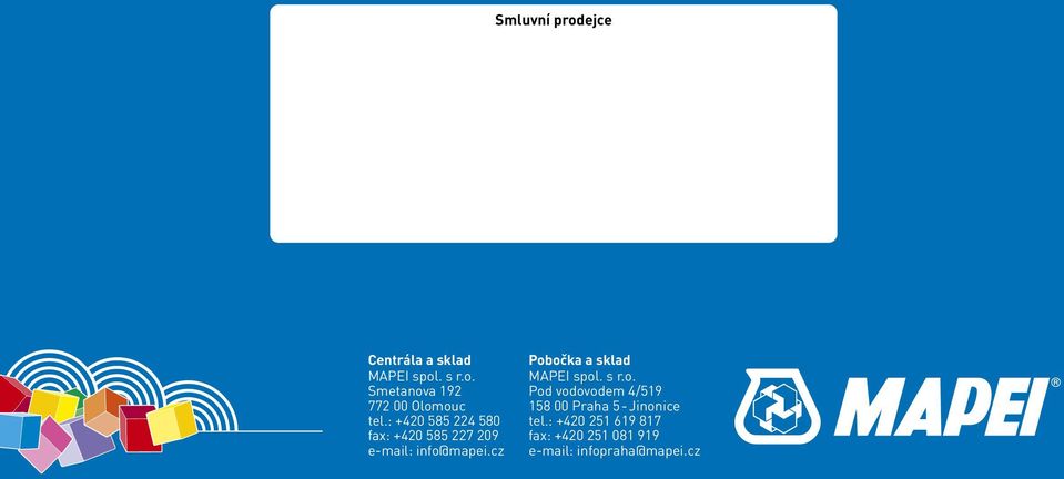 cz Pobočka a sklad MAPEI spol. s r.o. Pod vodovodem 4/519 158 00 Praha 5 - Jinonice tel.