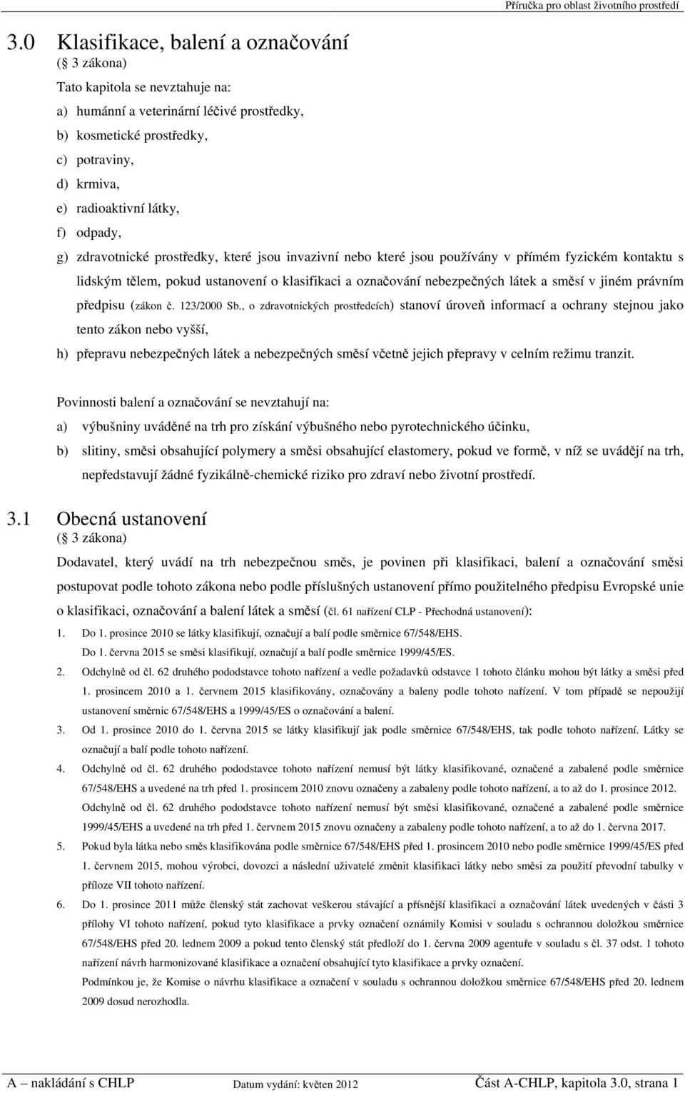 klasifikaci a označování nebezpečných látek a směsí v jiném právním předpisu (zákon č. 123/2000 Sb.