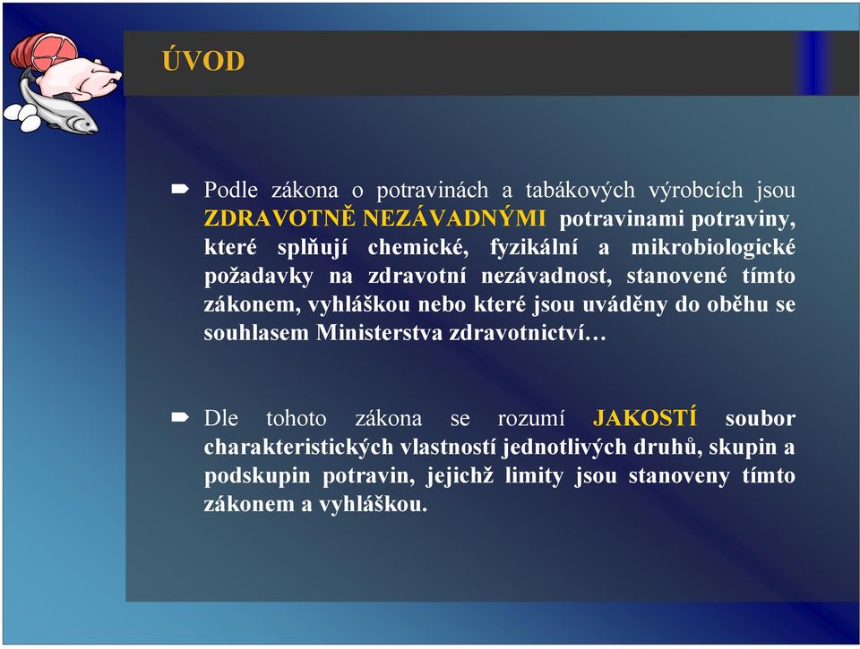 jsou uváděny do oběhu se souhlasem Ministerstva zdravotnictví Dle tohoto zákona se rozumí JAKOSTÍ soubor