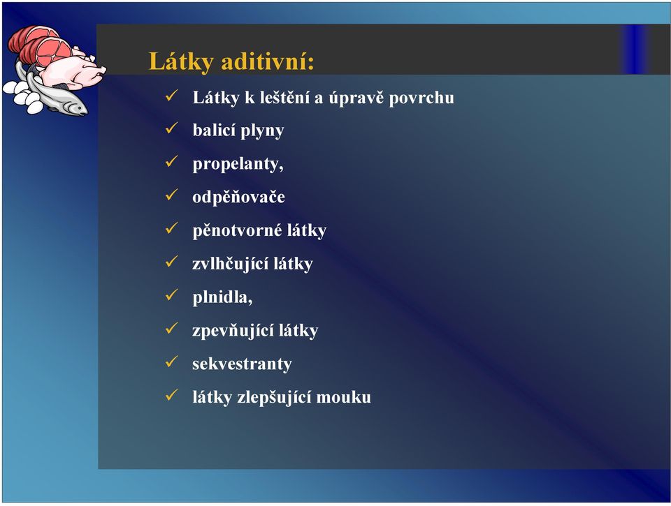 pěnotvorné látky zvlhčující látky plnidla,