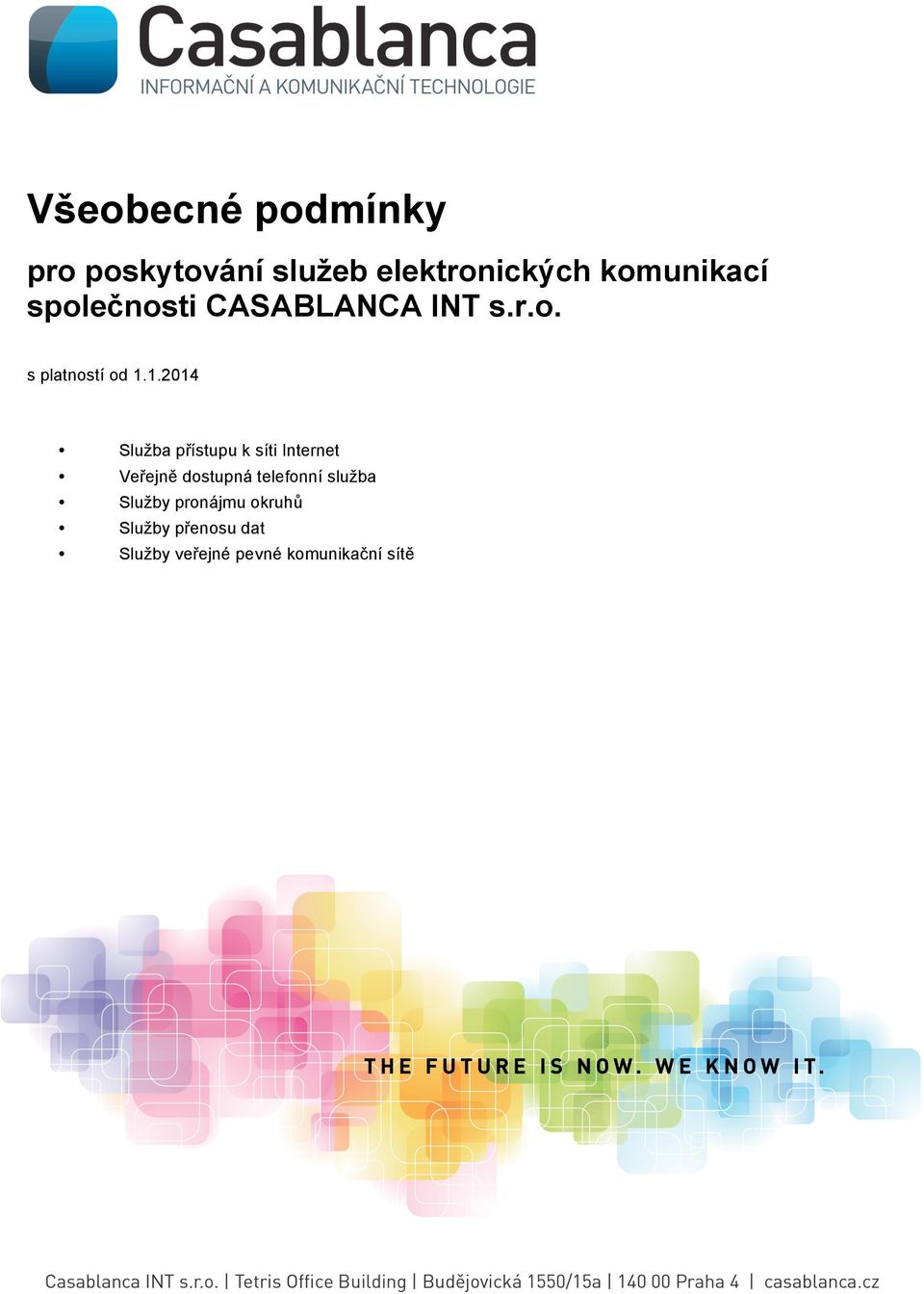 1.2014 Služba přístupu k síti Internet Veřejně dostupná telefonní