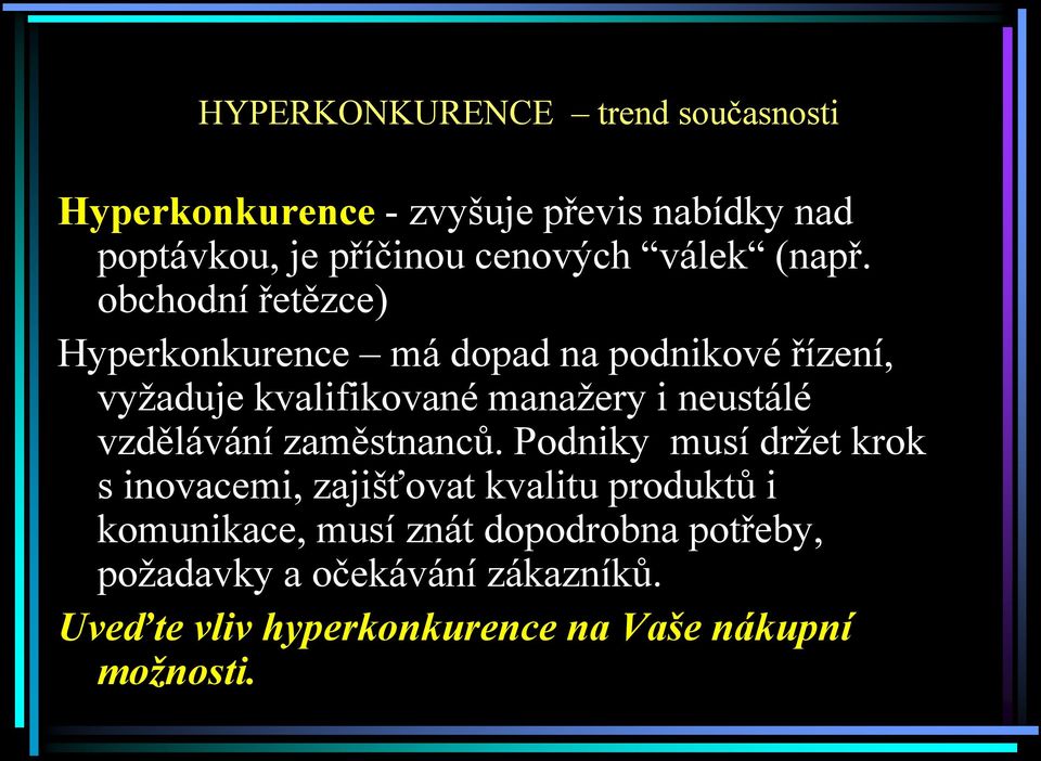 obchodní řetězce) Hyperkonkurence má dopad na podnikové řízení, vyžaduje kvalifikované manažery i neustálé
