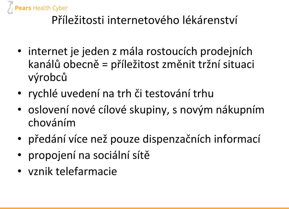 na trh či testování trhu oslovení nové cílové skupiny, s novým nákupním chováním