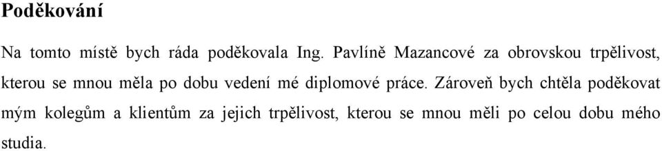 dobu vedení mé diplomové práce.