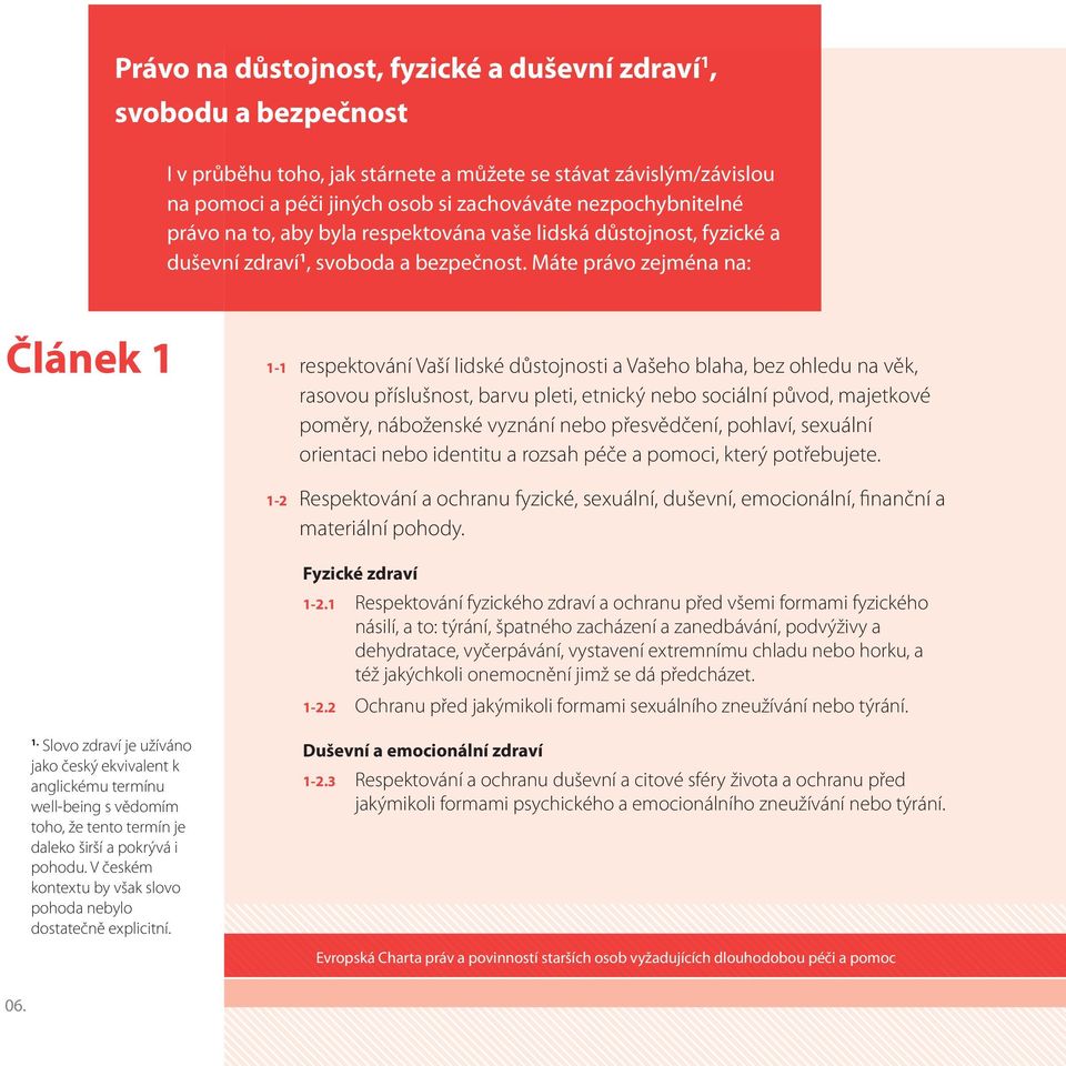 Slovo zdraví je užíváno jako český ekvivalent k anglickému termínu well-being s vědomím toho, že tento termín je daleko širší a pokrývá i pohodu.