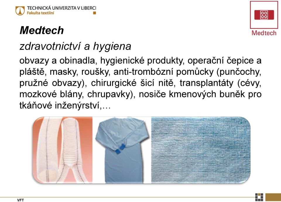 pomůcky (punčochy, pružné obvazy), chirurgické šicí nitě,