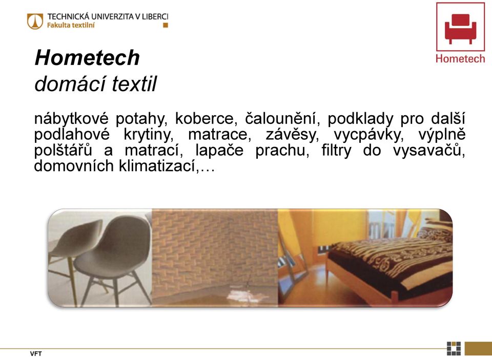 matrace, závěsy, vycpávky, výplně polštářů a
