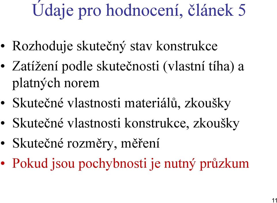 vlastnosti materiálů, zkoušky Skutečné vlastnosti konstrukce,