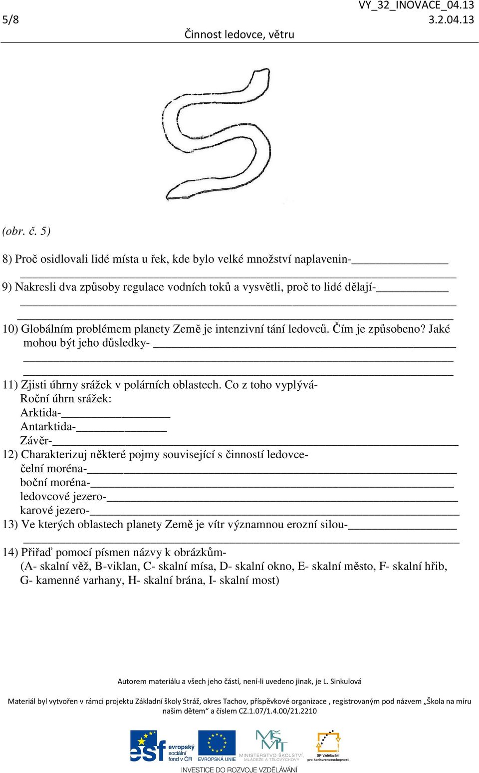 intenzivní tání ledovců. Čím je způsobeno? Jaké mohou být jeho důsledky- 11) Zjisti úhrny srážek v polárních oblastech.