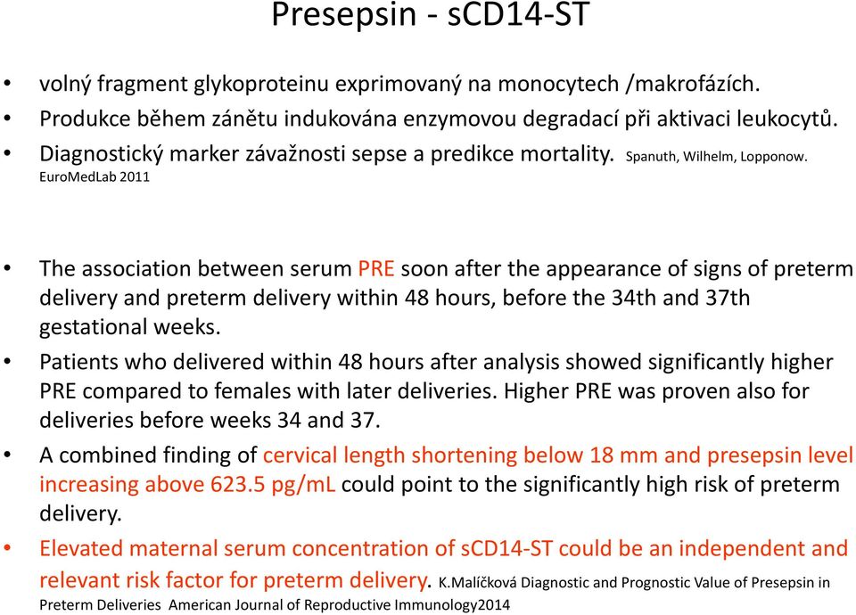 EuroMedLab 2011 The association between serum PRE soon after the appearance of signs of preterm delivery and preterm delivery within 48 hours, before the 34th and 37th gestational weeks.