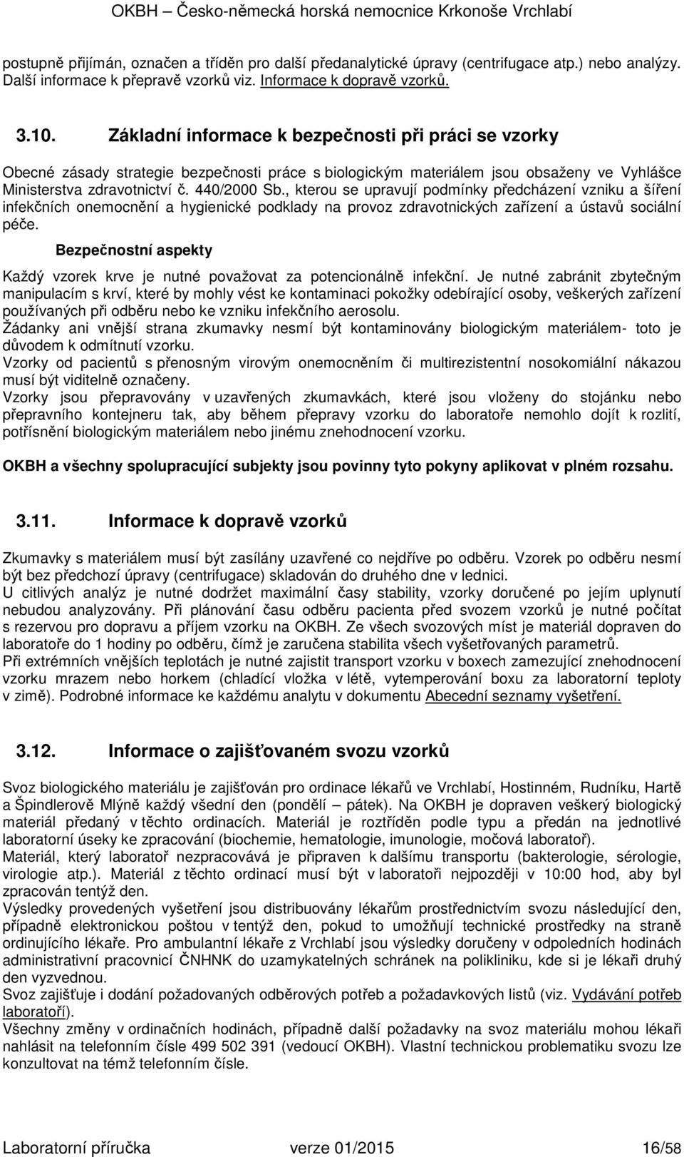 , kterou se upravují podmínky předcházení vzniku a šíření infekčních onemocnění a hygienické podklady na provoz zdravotnických zařízení a ústavů sociální péče.