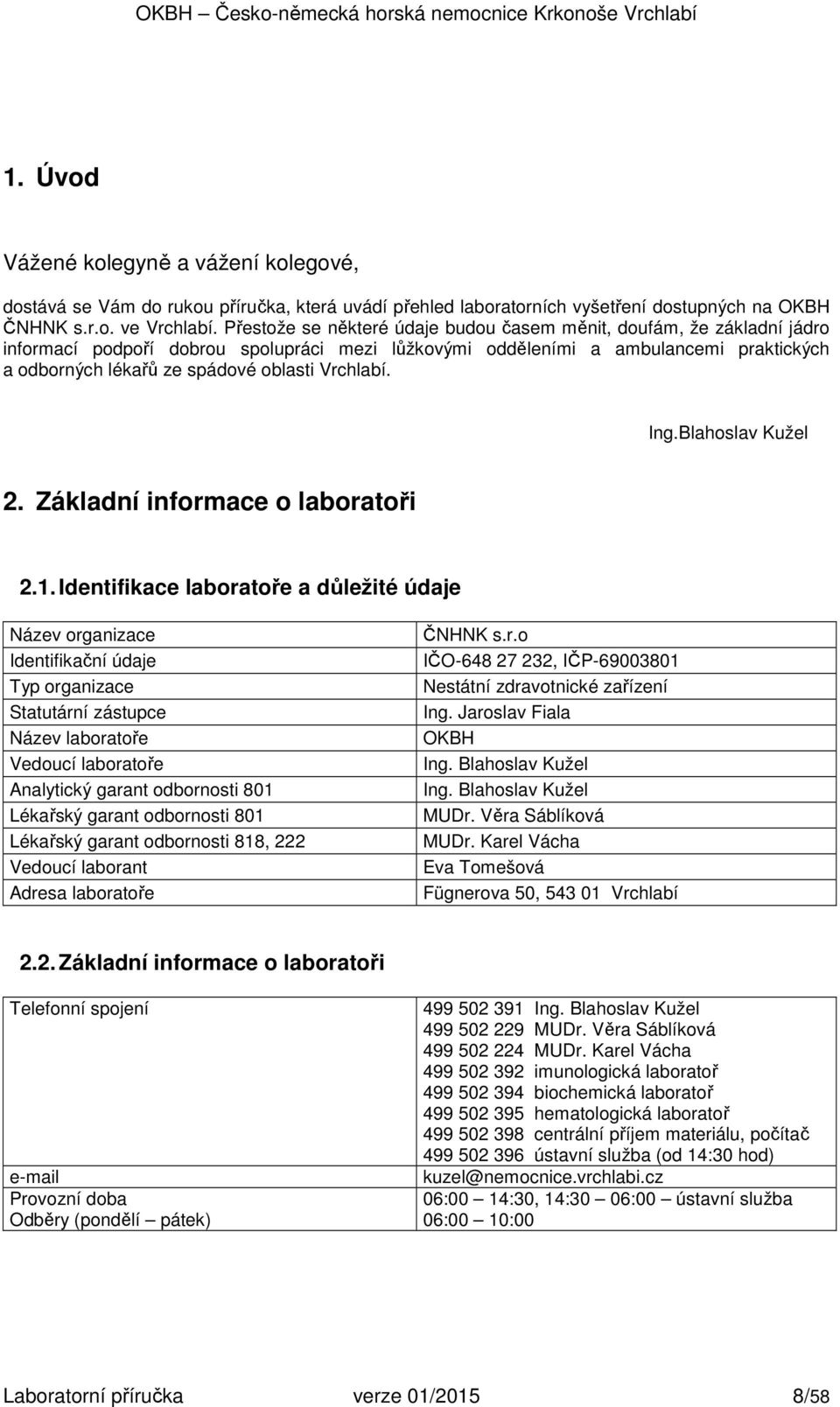 Vrchlabí. Ing.Blahoslav Kužel 2. Základní informace o laboratoři 2.1.