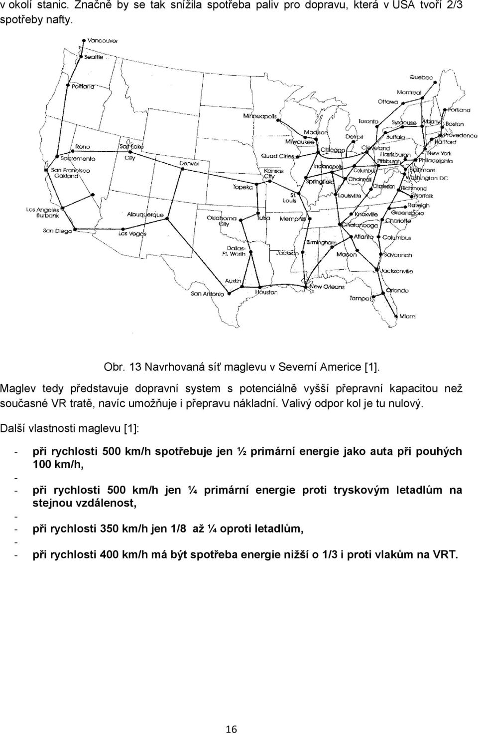 Další vlastnosti maglevu [1]: Obr. 13 Navrhovaná síť maglevu v Severní Americe [1].