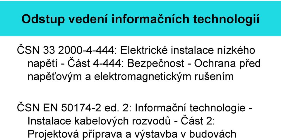 a elektromagnetickým rušením ČSN EN 50174-2 ed.