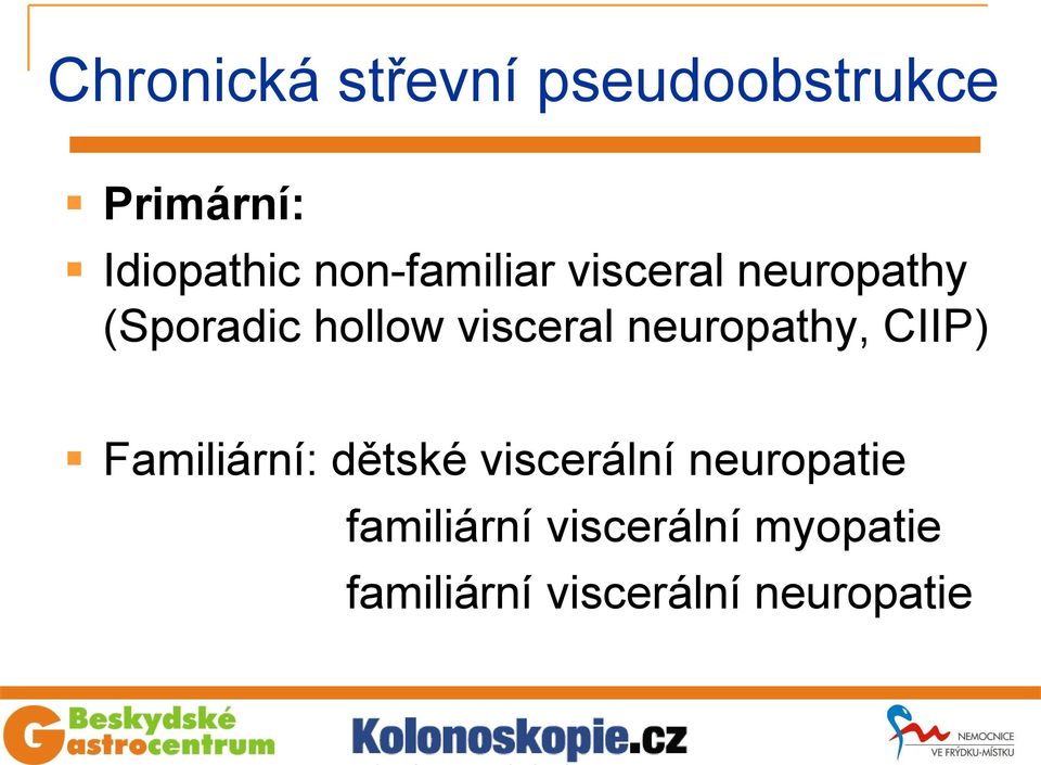 neuropathy, CIIP) Familiární: dětské viscerální neuropatie