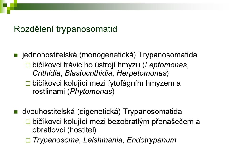 fytofágním hmyzem a rostlinami (Phytomonas) dvouhostitelská (digenetická) Trypanosomatida