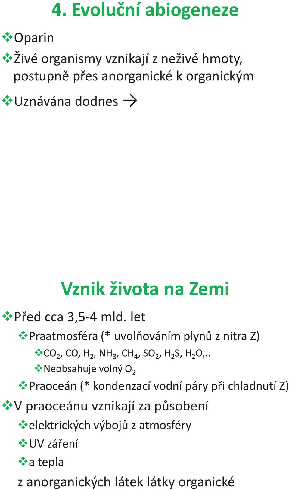 Vznik života na Zemi vpřed cca 3,5-4 mld.