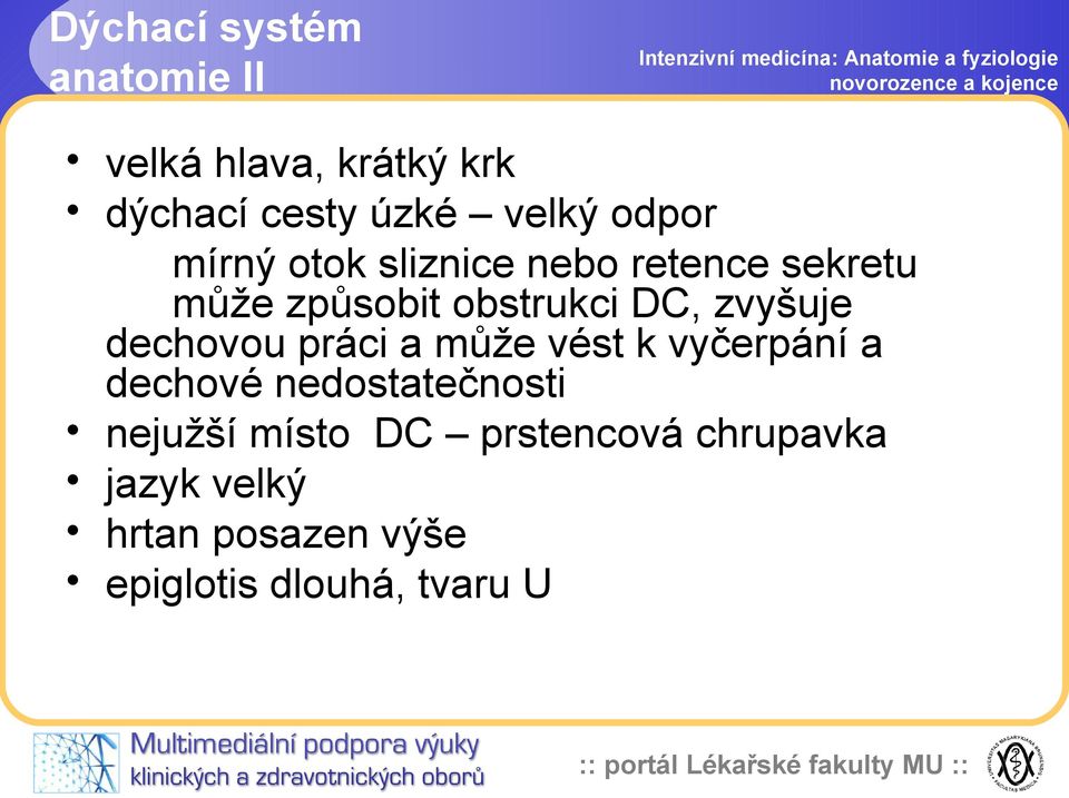 zvyšuje dechovou práci a může vést k vyčerpání a dechové nedostatečnosti