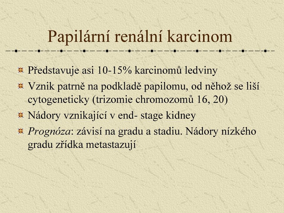 (trizomie chromozomů 16, 20) Nádory vznikající v end- stage kidney