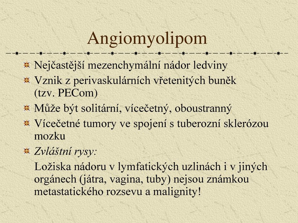 PECom) Může být solitární, vícečetný, oboustranný Vícečetné tumory ve spojení s