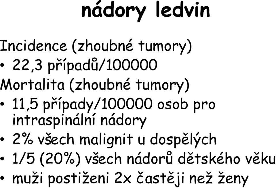 případy/100000 osob pro intraspinální nádory 2% všech