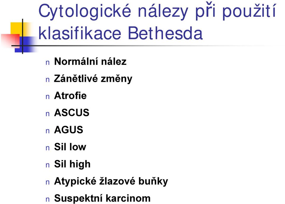 Zánětlivé změny Atrofie ASCUS AGUS Sil