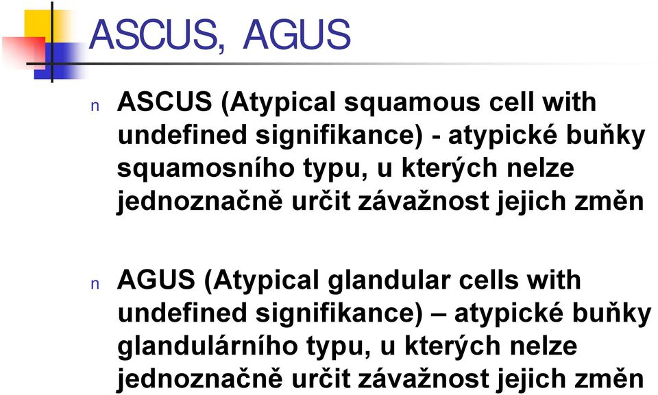 jejich změn AGUS (Atypical glandular cells with undefined signifikance)