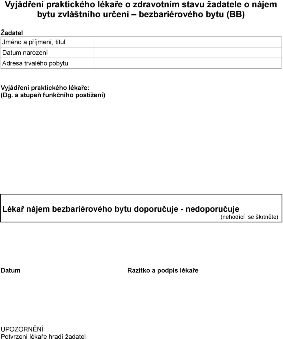 a stupeň funkčního postižení) Lékař nájem bezbariérového bytu doporučuje - nedoporučuje