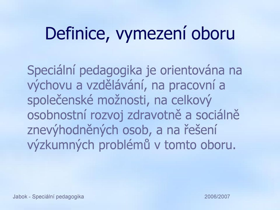 osobnostní rozvoj zdravotně a sociálně znevýhodněných osob, a na