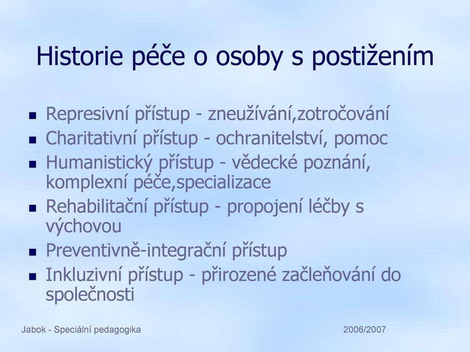 péče,specializace Rehabilitační přístup - propojení léčby s výchovou Preventivně-integrační