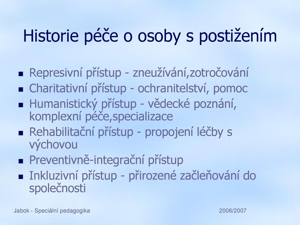 péče,specializace Rehabilitační přístup - propojení léčby s výchovou Preventivně-integrační